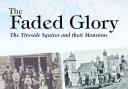 The Faded Glory - Tivyside Squires and their Mansions